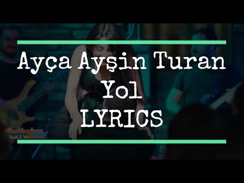 Ayça Ayşin Turan - Yol LYRICS (eng subs)