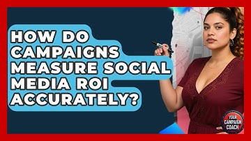 How Do Campaigns Measure Social Media ROI Accurately? - Your Campaign Coach