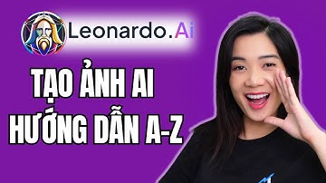 Hướng Dẫn Sử Dụng Leonardo AI Tạo Ảnh Bằng AI Chi Tiết Từ A đến Z