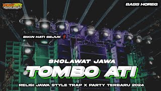 DJ TOMBO ATI SHOLAWAT TERBARU 2024 ‼️STYLE TRAP X PARTY FULL BASS HOREG NGUK NGUK DERR