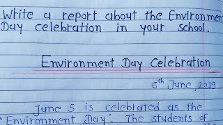 Write report on environment day celebration || english report writing