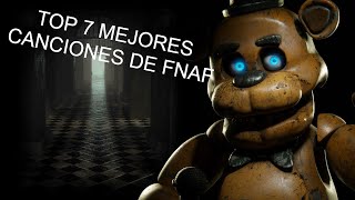 MI TOP 7 MEJORES CANCIONES DE FNAF