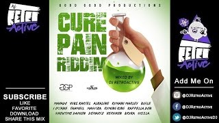 DJ RetroActive - Cure Pain Riddim Mix [Good Good Productions] February 2016