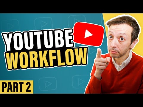 YouTube Workflow Part 2 - Detailed Processes