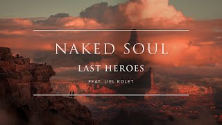 Last Heroes - Naked Soul (feat. Liel Kolet) | Ophelia Records