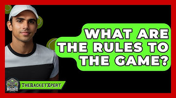 What Are The Rules To The Game? - The Racket Xpert