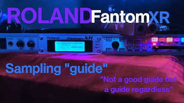 Roland Fantom XR SAMPLING "GUIDE" "TUTORIAL" tips,tricks and demonstration