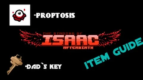 Item guide -Proptosis and dad`s key  The binding of Isaac afterbirth #9