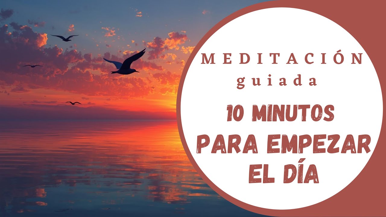 Meditación guiada 10 minutos Mañanas / Meditación para Empezar el DÍA ...