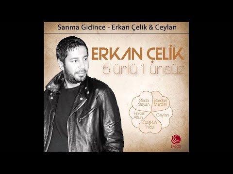 Sanma Gidince - Erkan Çelik & Ceylan (YENİ)