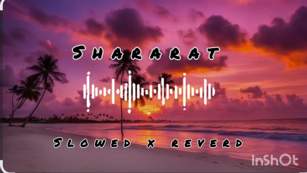 Shararat ( slowed x reverd ) #trending song { try alpha 92 }