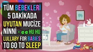 Tüm Bebekleri 5 Dakikada Uyutan, Uyku Garantili Ninni + ee Hu Hu ♫ Lullaby for Babies To Go To Sleep