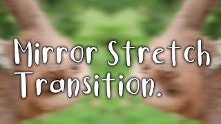 Mirror Stretch Transition .|| VIDEO STAR. ∩__∩