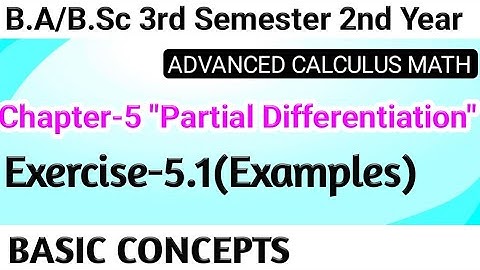 Exercise 5.1 Basic Concept With Examples|Ch-5 Advanced Calculus|Partial Differentiation|BSc 2nd Year