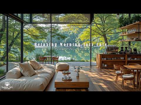 Relaxing Morning Indoor Jazz Cafe for Positive Energy | Soft Jazz Music by the Lake to Stress Relief