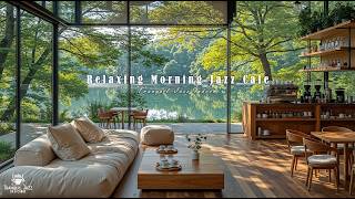 Relaxing Morning Indoor Jazz Cafe for Positive Energy | Soft Jazz Music by the Lake to Stress Relief screenshot 4