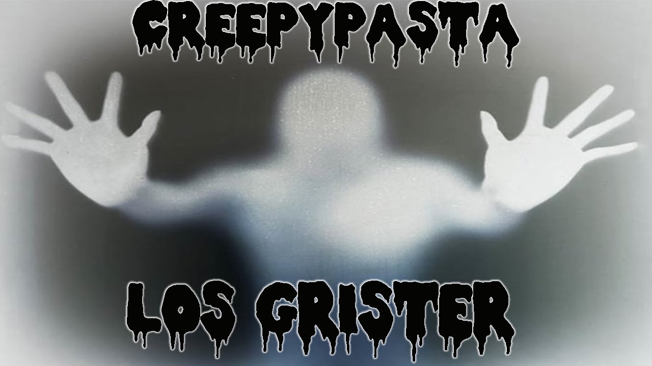 Creepypasta: "Los Grister"