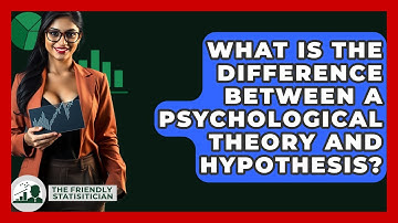 What Is The Difference Between A Psychological Theory And Hypothesis? - The Friendly Statistician