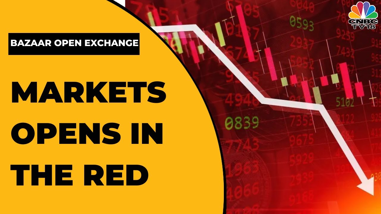 Markets Open Lower For Trade Amid Weak Global Cues Bazaar Open Exchange CNBCTV18 YouTube
