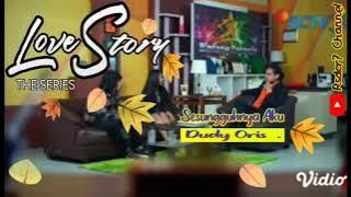 Sesungguhnya Aku (Lirik) OST Love Story The Series || Dudy Oris