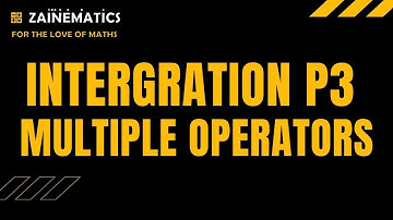 P3 INTEGRATION - WITH PRACTICE | INTEGRATION WITH MULTIPLE OPERATORS | A LEVELS MATHS 9709
