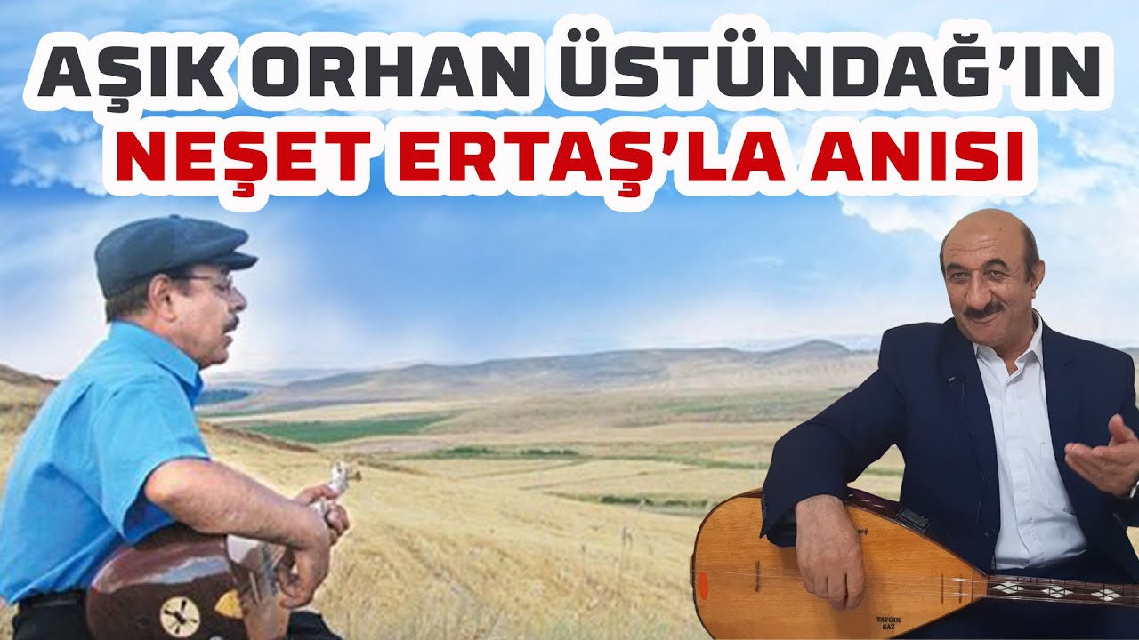 Neşet Ertaş özel - Aşık Orhan Üstündağ