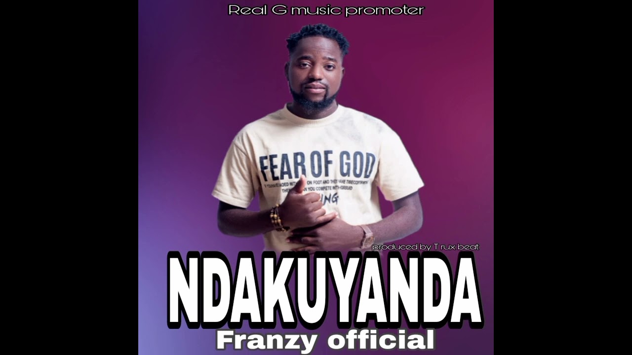Franzy Official -Ndakuyanda-Real G music promoter 