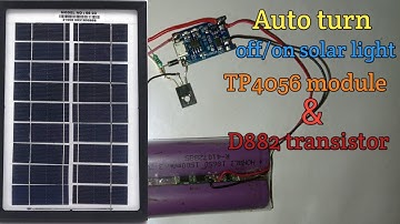 Auto turn off/on solar street light.TP4056 module & D882 transistor project | New idea