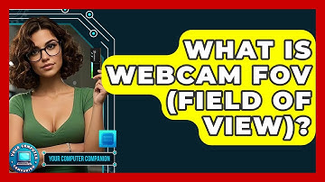 What Is Webcam FOV (field Of View)? - Your Computer Companion