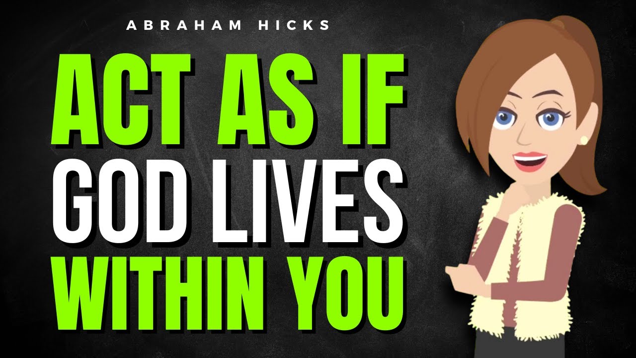 Act As If God Lives Within You ✅ Abraham Hicks 2025