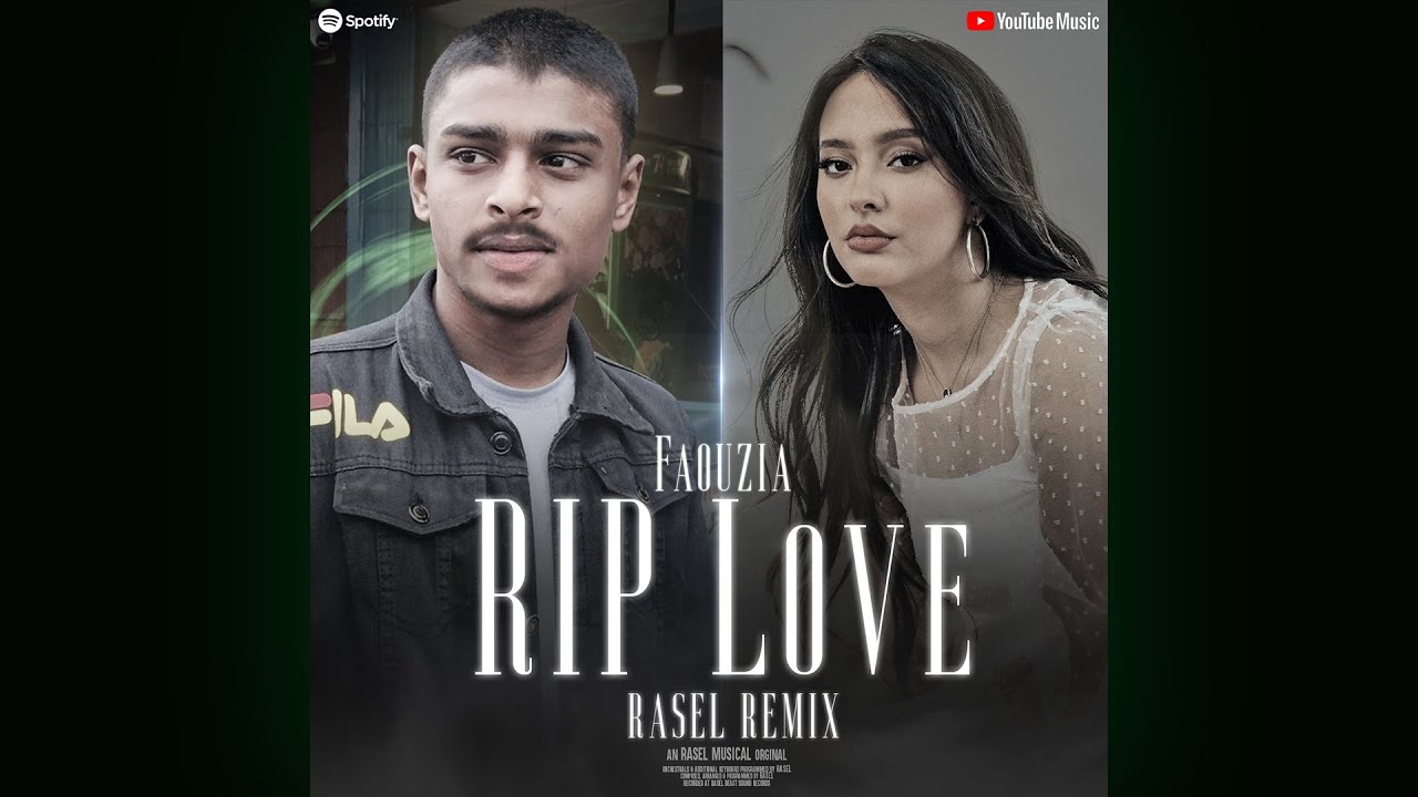 Rasel F R Faouzia - RIP, Love - RASEL REMIX (Official Music Video) - YouTube