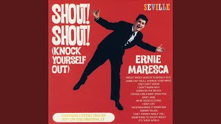 Video thumbnail of "Ernie Maresca - Shout Shout (Knock Yourself Out)"