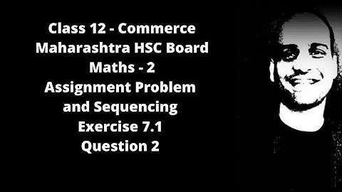 Assignment Problem and Sequencing - Maharashtra HSC Board - Class 12 - Commerce -  Ex 7.1 - Qs. 2
