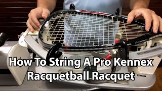 How to String A Pro Kennex Racquetball Racquet