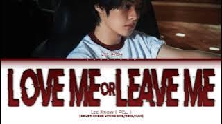 Download lagu Lee Know (Stray Kids) LOVE ME OR LEAVE ME (Original by DAY6) Color Coded Lyrics