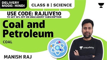 Coal and Petroleum | Coal | Class 8 Science Chapter 5 | Manish Raj | Unacademy CBSE Class 8