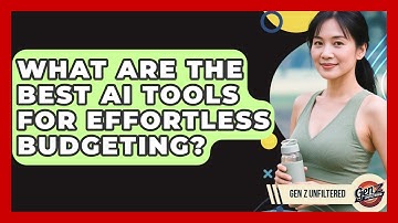 What Are The Best AI Tools For Effortless Budgeting? - Gen Z Unfiltered