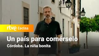 Un país para comérselo  Córdoba. La niña bonita | RTVE Cocina