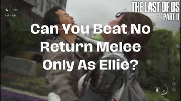 Can You Beat No Return Melee Only As Ellie? | The Last of Us Part II Remastered No Return