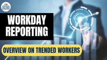 Overview on Trended Workers | Workday Reporting | Basics of Workday Reporting | Cyberbrainer