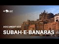 Subahebanaras  best varanasi documentary  moonlight pictures