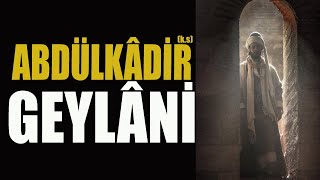 ABDÜLKADİR-i GEYLÂNÎ'NİN HAYÂTI | KENDİSİ ANLATIYOR