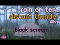 Black screen rain on tent with distant thunder  rain ambience  rain sounds for sleep  study