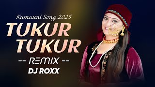 Download Lagu Tukur Tukur (Remix) | DJ ROXX | Lalit Gityar \u0026 Swati Bhatt | Kumauni Remix 2025  MP3