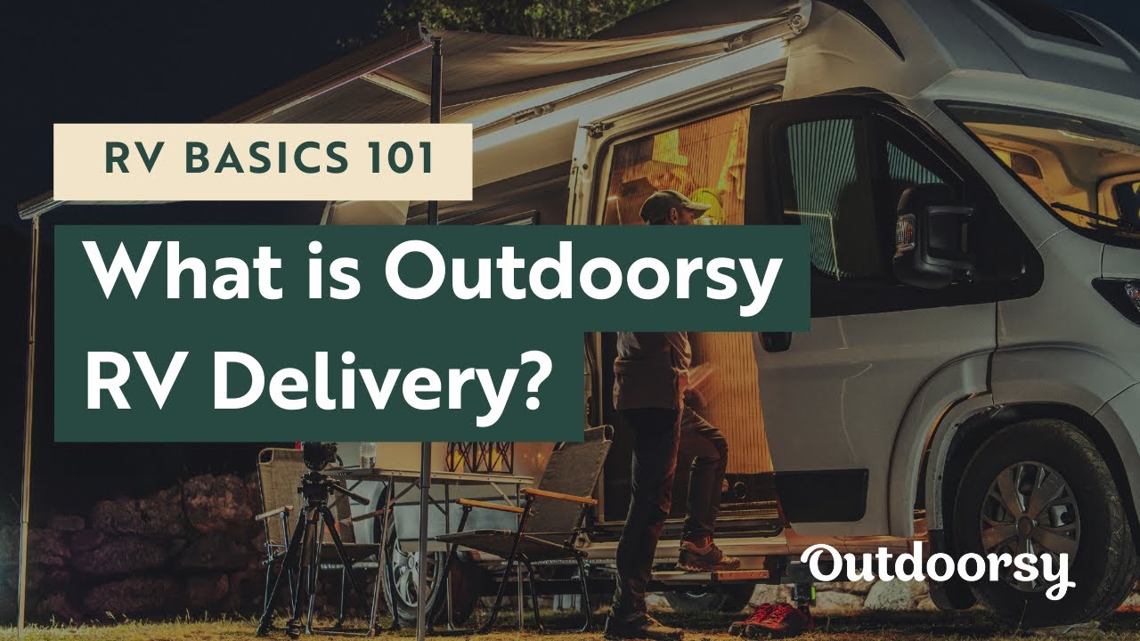 RV Basics 101 What is Outdoorsy RV delivery? YouTube