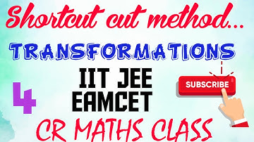 TRANSFORMATIONS part 4//Shortcut method//Advanced, mains, Eamcet,Bitsat Inter,CBSE //CR MATHS CLASS