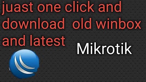 mikrotik winbox old and latest just one click download easy 2020