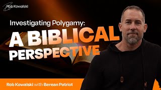 Ep 88 Investigating Polygamy A Biblical Perspective With Berean Patriot