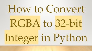 How to Convert RGBA to 32-bit Integer in Python