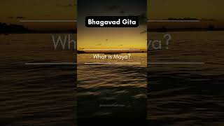 Bhagavad Gita 07 | What is Maya? | #Spiritual #Motivational #Learning #bhagavadgita #maya
